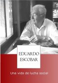 Eduardo Escobar, una vida de lucha social