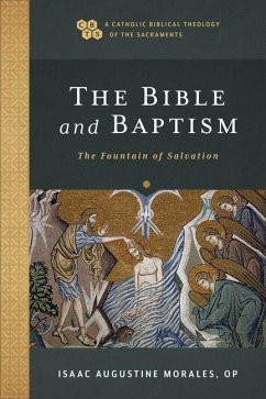 The Bible and Baptism - Morales, Isaac Augustine; Gray, Timothy; Sehorn, John