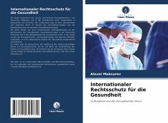 Internationaler Rechtsschutz für die Gesundheit - Maksurov, Alexei