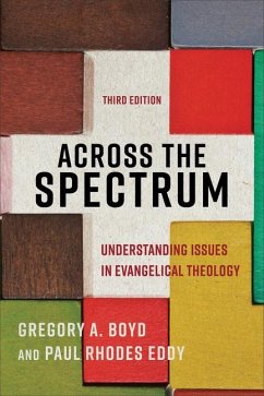 Across the Spectrum - Understanding Issues in Evangelical Theology - Boyd, Gregory A.; Eddy, Paul Rhodes