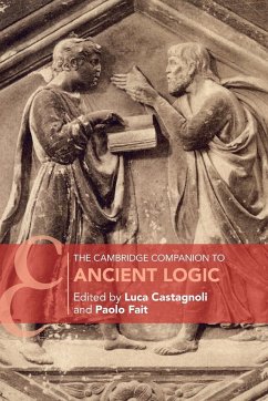 The Cambridge Companion to Ancient Logic - Castagnoli, Luca; Fait, Paolo