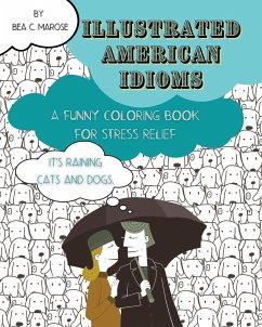 Illustrated American Idioms - A Funny Coloring Book for Stress Relief - C. M., Bea