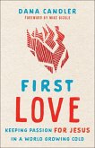 First Love - Keeping Passion for Jesus in a World Growing Cold