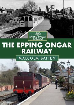 The Epping Ongar Railway - Batten, Malcolm