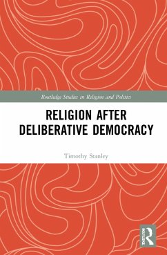 Religion After Deliberative Democracy - Stanley, Timothy