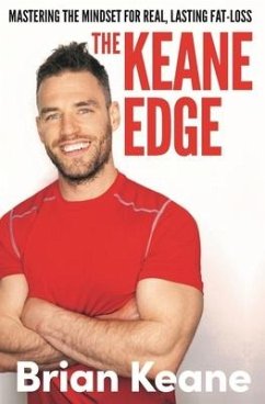 The Keane Edge: Mastering the Mindset for Real, Lasting Fat-Loss - Keane, Brian
