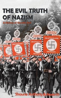 The Evil Truth of Nazism - Ashworth, Shaune Anthony