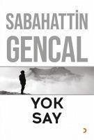 Yok Say - Gencal, Sabahattin