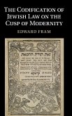 The Codification of Jewish Law on the Cusp of Modernity