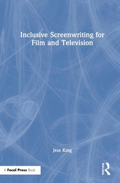 Inclusive Screenwriting for Film and Television - King, Jess