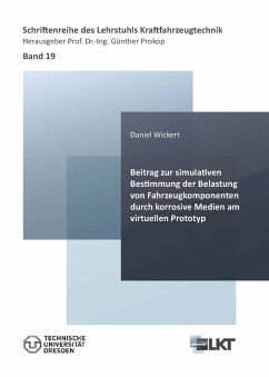 Beitrag zur simulativen Bestimmung der Belastung von Fahrzeugkomponenten durch korrosive Medien am virtuellen Prototyp - Wickert, Daniel