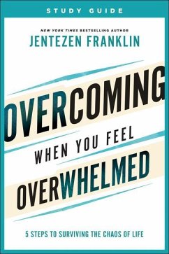 Overcoming When You Feel Overwhelmed Study Guide - Franklin, Jentezen