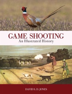 Game Shooting: An Illustrated History - Jones, David S. D.