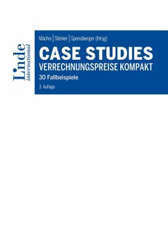 Case Studies Verrechnungspreise kompakt (eBook, PDF) - Bammer, Martin; Daniel, Maria; Fuchs, Christina; Haselsteiner, Sebastian; Hatak, Romana; Hofstätter, Simon