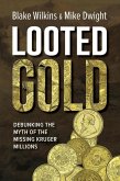 Looted Gold: Debunking the Myth of the Missing Kruger Millions. (eBook, ePUB)