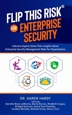 Cover Flip This Risk for Enterprise Security: Industry Experts Share Their Insights About Enterprise Security Risks for Organizations (Flip This Risk Books, #1) (eBook, ePUB)