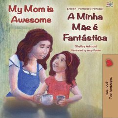 My Mom is Awesome A Minha Mãe É Fantástica (English Portuguese Portugal Bilingual Collection) (eBook, ePUB)