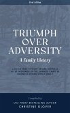 Triumph Over Adversity: A Dutch Family History Before, During, & After Internment in the Japanese Camps During World War Two in Indonesia 1st Edition (eBook, ePUB)