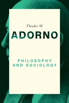 Philosophy and Sociology (eBook, PDF) - Adorno, Theodor W.