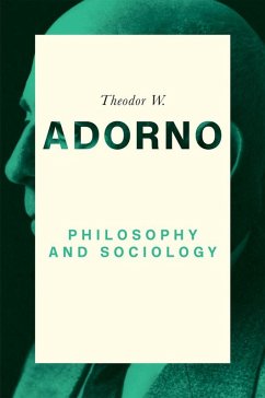 Philosophy and Sociology (eBook, ePUB) - Adorno, Theodor W.