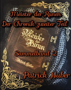 Meister der Runen - der Chronik zweiter Teil (eBook, ePUB) - Huber, Patrick