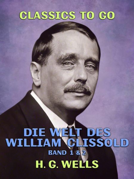 Die Welt des William Clissold Band 1 & 2 (eBook, ePUB)