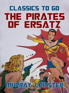 The Pirates Of Ersatz (eBook, ePUB) - Leinster, Murray