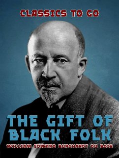 The Gift of Black Folk (eBook, ePUB) - Bois, William Edward Burghardt Du
