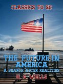The Future in America A Search After Realities (eBook, ePUB)