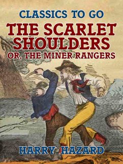 Cover The Scarlet Shoulders, or, The Miner Rangers (eBook, ePUB)