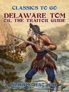 Delaware Tom, or, The Traitor Guide (eBook, ePUB) - Hazard, Harry