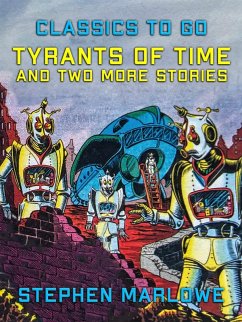 Tyrants of Time and two more Stories (eBook, ePUB) - Marlowe, Stephen