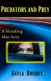 Predators and Prey: A Shrinking Man Story (Felinoid Verse, #1) (eBook, ePUB) Predators and Prey: A Shrinking Man Story (Felinoid Verse, #1) (eBook, ePUB)