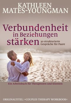 Verbundenheit in Beziehungen stärken - Mates-Youngman, Kathleen