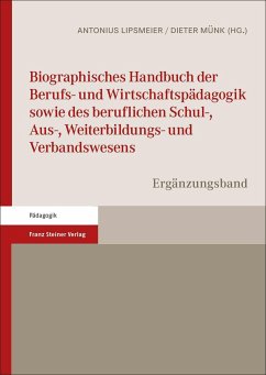 Biographisches Handbuch der Berufs- und Wirtschaftspädagogik sowie des beruflichen Schul-, Aus-, Weiterbildungs- und Verbandswesens