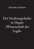 Der Strukturgedanke in Hegels »Wissenschaft der Logik«
