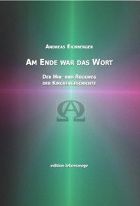 Am Ende war das Wort - Eichberger, Andreas