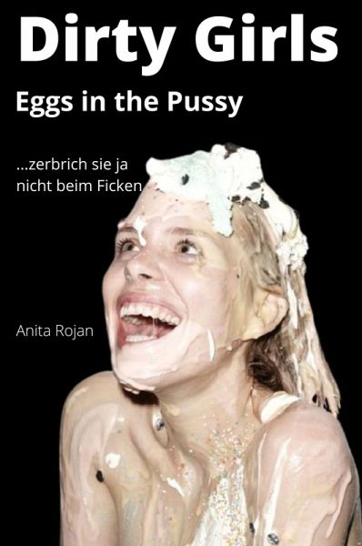 Dirty Girls - Eggs in the Pussy (eBook, ePUB)