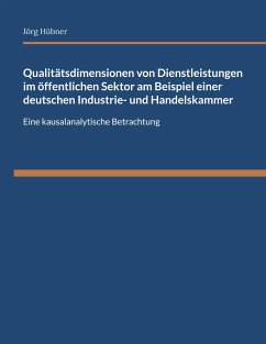 Qualitätsdimensionen von Dienstleistungen im öffentlichen Sektor am Beispiel einer deutschen Industrie- und Handelskammer - Hübner, Jörg