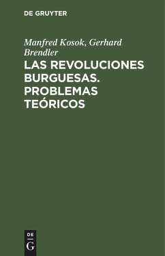 Las Revoluciones Burguesas. Problemas Teóricos - Kosok, Manfred; Brendler, Gerhard