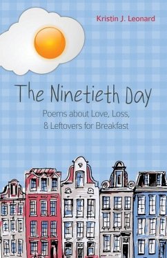 The Ninetieth Day: Poems about Love, Loss, & Leftovers for Breakfast - Leonard, Kristin J.