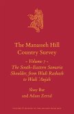 The Manasseh Hill Country Survey Volume 7: The South-Eastern Samaria Shoulder, from Wadi Rashash to Wadi 'Aujah