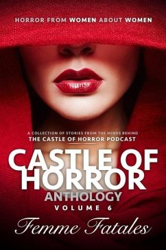 Castle of Horror Anthology Volume 6: Femme Fatales - Addy, M. J.; Anderson, Jessica Lee; Austin, Miracle
