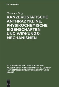 Kanzerostatische Anthrazykline, physikochemische Eigenschaften und Wirkungsmechanismen - Berg, Hermann