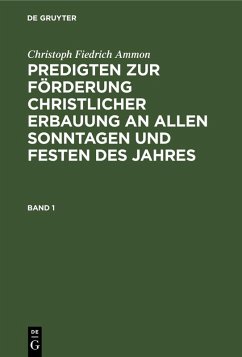 Cover Christoph Fiedrich Ammon: Predigten zur Förderung christlicher Erbauung an allen Sonntagen und Festen des Jahres. Band 1