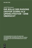 Die Rolle des Radons (Isotop 222Rn) als Umweltfaktor ¿ Eine Übersicht