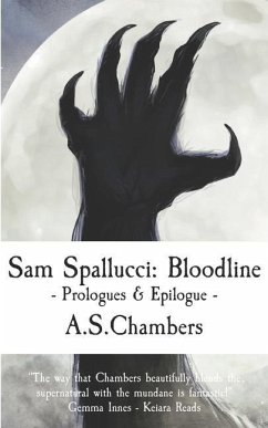 Sam Spallucci: Bloodline - Prologues & Epilogue - Chambers, A. S.