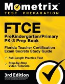 FTCE PreKindergarten / Primary PK-3 Prep Book - Florida Teacher Certification Exam Secrets Study Guide, Full-Length Practice Test, Step-by-Step Video Tutorials