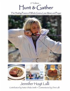 Hunt & Gather: The Healing Powers of Whole Grains, Lean Meat, and Prayer - Lalli, Jennifer Hoyt