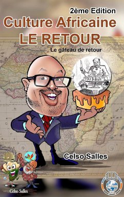 Culture Africaine - LE RETOUR - Le gâteau de retour - Celso Salles - 2ème Edition - Salles, Celso